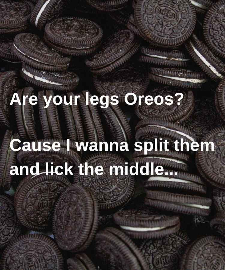 A picture of Oreo cookies with a related dirty pickup line.