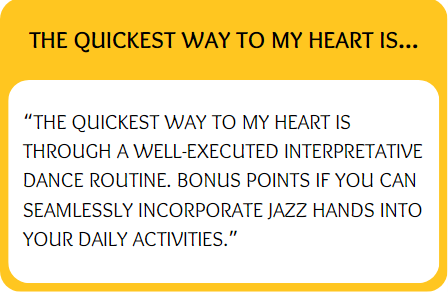 Funny bumble prompt answers for quickest way to my heart